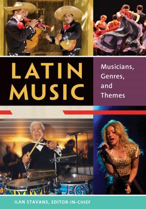 Cover of the book Latin Music: Musicians, Genres, and Themes [2 volumes] by Jane Hoyt-Oliver Ph.D., Hope Haslam Straughan Ph.D., Jayne E. Schooler