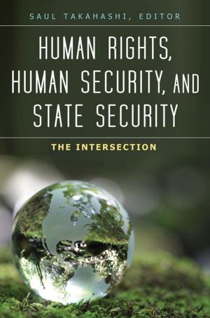 Cover of the book Human Rights, Human Security, and State Security: The Intersection [3 volumes] by Mario A. Tovar