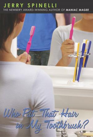 Cover of the book Who Put That Hair in My Toothbrush? by Karen Healey