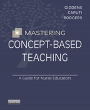 Cover of the book Mastering Concept-Based Teaching - E-Book by Keeta DeStefano Lewis, RN, MSN, PhD, FNASN, Bonnie J. Bear, RN, BSN, MA