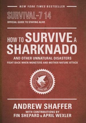 Book cover of How to Survive a Sharknado and Other Unnatural Disasters