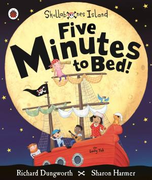 Book cover of Five Minutes to Bed! A Ladybird Skullabones Island picture book