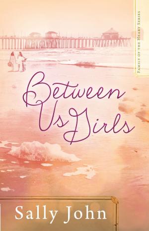 Cover of the book Between Us Girls by Rachel Spier Weaver, Anna Haggard, Eric Elwell