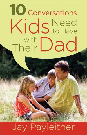 Book cover of 10 Conversations Kids Need to Have with Their Dad