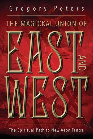 Cover of the book The Magickal Union of East and West by Israel Regardie, Chic Cicero, Sandra Tabatha Cicero