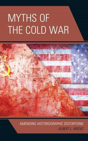Cover of the book Myths of the Cold War by Matthew T. Althouse, Gwen Brown, Stephen Cooper, Matthew J. Franck, Sandra L. French, Robert V. Friedenberg, Patrick S. Loebs, Joseph M. Valenzano III, Ben Voth, Terrence L. Warburton, Jim A. Kuypers