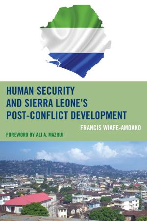 Cover of the book Human Security and Sierra Leone's Post-Conflict Development by Amanda Nell Edgar, Andre E. Johnson