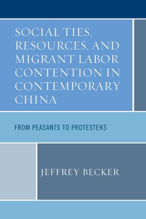 Cover of the book Social Ties, Resources, and Migrant Labor Contention in Contemporary China by Joanna Swanger