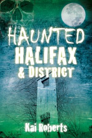 Cover of the book Haunted Halifax and District by Alan MacQuarrie
