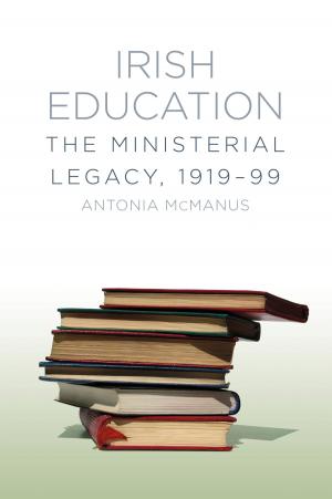 Cover of the book Irish Education: The Ministerial Legacy by Isobel Williams