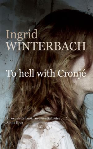 Cover of the book To hell with Cronjé by Elize Parker