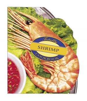 Cover of the book Totally Shrimp Cookbook by Edgar Israyelyan