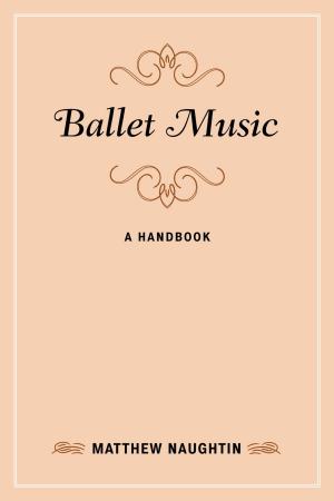 Cover of the book Ballet Music by Wayne Stewart