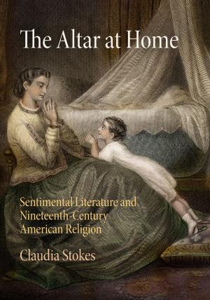 Cover of the book The Altar at Home by Miguel de Cervantes, Barbara Fuchs, Aaron J. Ilika