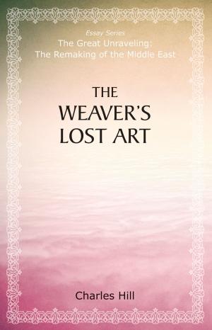 Cover of the book The Weaver's Lost Art by Walter B. Wriston