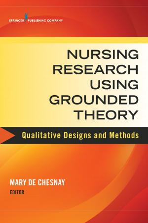 Cover of the book Nursing Research Using Grounded Theory by Ms. Diane Kjervik, JD, RN, MSN, FAAN, Ms. Edith Ann Brous, JD, RN, MS, MPH