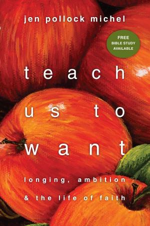 Cover of the book Teach Us to Want by Mark A. Yarhouse, Janet B. Dean, Stephen P. Stratton, Michael Lastoria