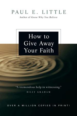 Cover of the book How to Give Away Your Faith by Kent Annan