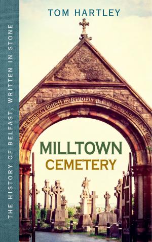 Cover of Milltown Cemetery: The History of Belfast, Written In Stone, Book 2