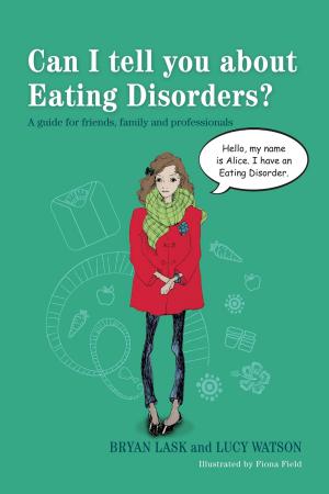 Cover of the book Can I tell you about Eating Disorders? by Benjamin Vincent