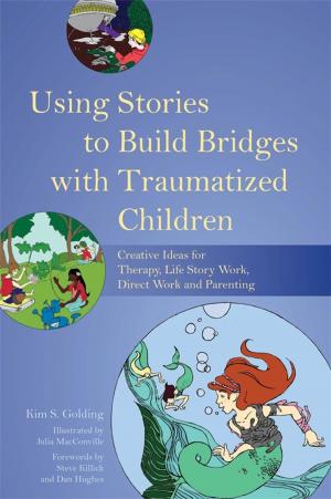Cover of the book Using Stories to Build Bridges with Traumatized Children by Ann Palmer