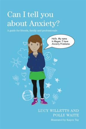 Cover of the book Can I tell you about Anxiety? by Charlotte Thompson