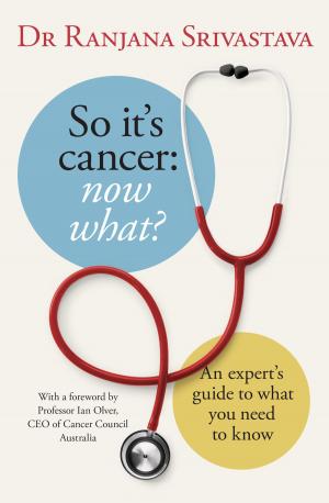 Cover of the book So It's Cancer: Now What? by Ian Kershaw