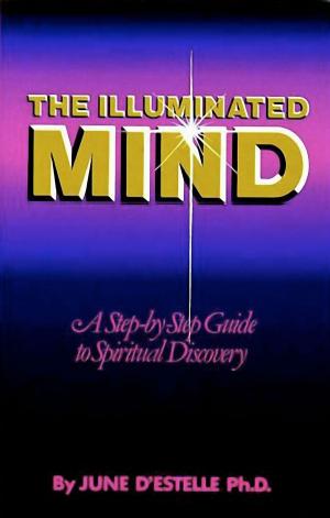 Cover of the book The Illuminated Mind by Noelle C. Nelson, Ph.D., Jeannine Lemare Calaba, Psy.D.