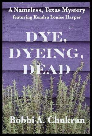 Cover of the book Dye, Dyeing, Dead by Simon Williams
