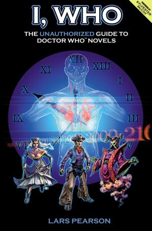 Cover of the book I, Who: The Unauthorized Guide to Doctor Who Novels by Lars Pearson, Christa Dickson, Lawrence Miles