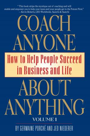 Cover of the book Coach Anyone About Anything: How to Help People in Business and Life by Dr Patrick Businge