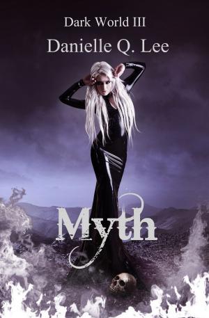 Cover of the book Myth (Book III in the Dark World Trilogy) by R. D. Blake