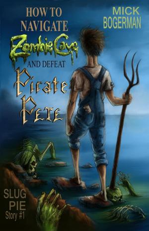 Book cover of How to Navigate Zombie Cave and Defeat Pirate Pete