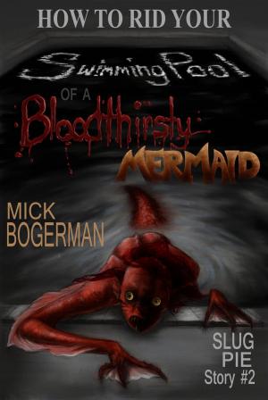 Cover of the book How to Rid Your Swimming Pool of a Bloodthirsty Mermaid by Andrew E. Moczulski