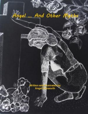 Cover of the book Angel... And Other Myths by Julia Heise