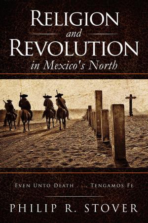 Cover of Religion and Revolution in Mexico's North