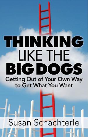 Cover of the book Thinking Like the Big Dogs: getting out of your own way to get what you want by Thesious Marufu
