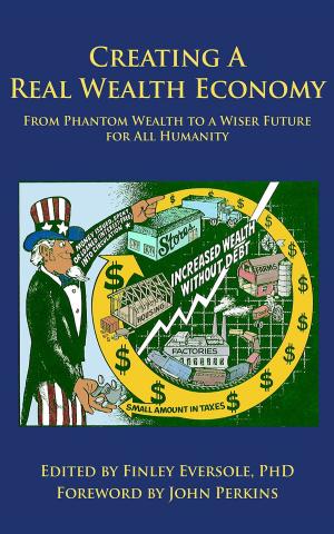 Book cover of CREATING A REAL WEALTH ECONOMY: From Phantom Wealth to a Wiser Future for All Humanity