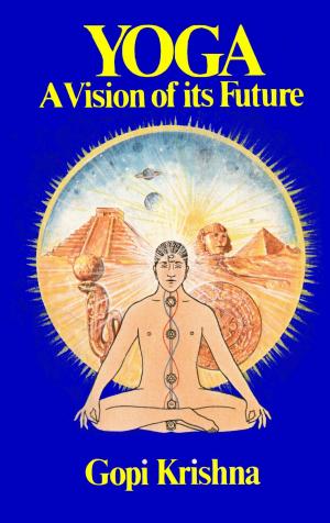Cover of the book Yoga: A Vision of its Future by Gopi Krishna