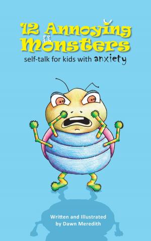 Cover of the book 12 Annoying Monsters: Self-talk for kids with anxiety by Fritz Blackburn