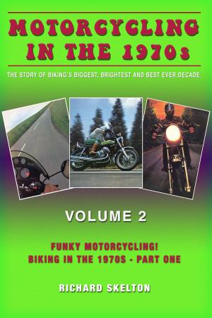 Book cover of Motorcycling in the 1970s The story of biking's biggest, brightest and best ever decade Volume 2: