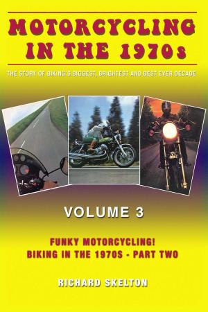 Cover of Motorcycling in the 1970s The story of biking's biggest, brightest and best ever decade Volume 3:
