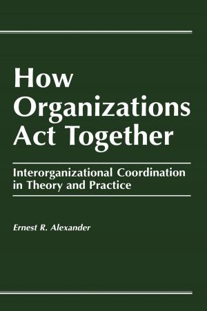 Cover of the book How Organizations Act Together by Bruce E. Larson, Timothy A. Keiper