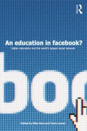 Cover of the book An Education in Facebook? by Hedley Beare, Brian J. Caldwell, Ross H. Millikan
