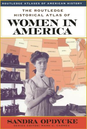 Cover of the book The Routledge Historical Atlas of Women in America by David Scott Leibowitz