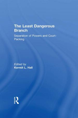 Cover of the book The Least Dangerous Branch: Separation of Powers and Court-Packing by Robert T. Moran, David O. Braaten Ph.D., John Walsh, D.B.A.