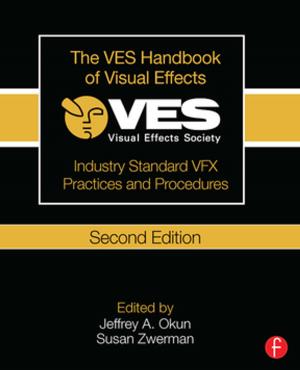 Cover of the book The VES Handbook of Visual Effects by Clare MacMahon, Duncan Mascarenhas, Henning Plessner, Alexandra Pizzera, Raôul Oudejans, Markus Raab