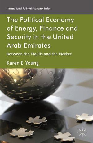 Cover of the book The Political Economy of Energy, Finance and Security in the United Arab Emirates by Emrys Jones
