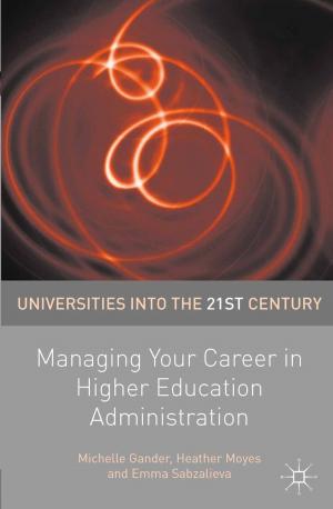 Book cover of Managing Your Career in Higher Education Administration