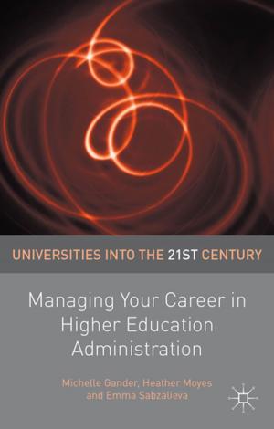 Cover of the book Managing Your Career in Higher Education Administration by Janet Wilson